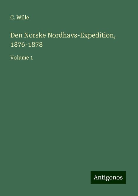 C. Wille: Den Norske Nordhavs-Expedition, 1876-1878, Buch