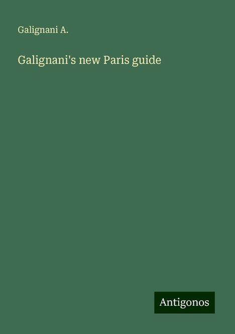 Galignani A.: Galignani's new Paris guide, Buch