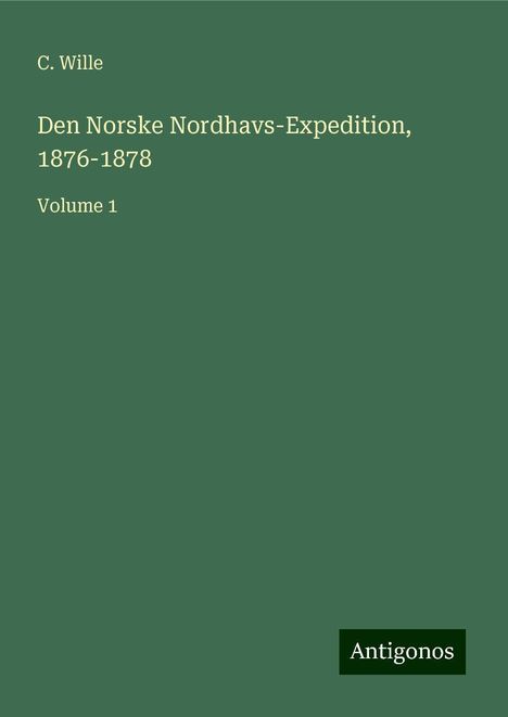 C. Wille: Den Norske Nordhavs-Expedition, 1876-1878, Buch