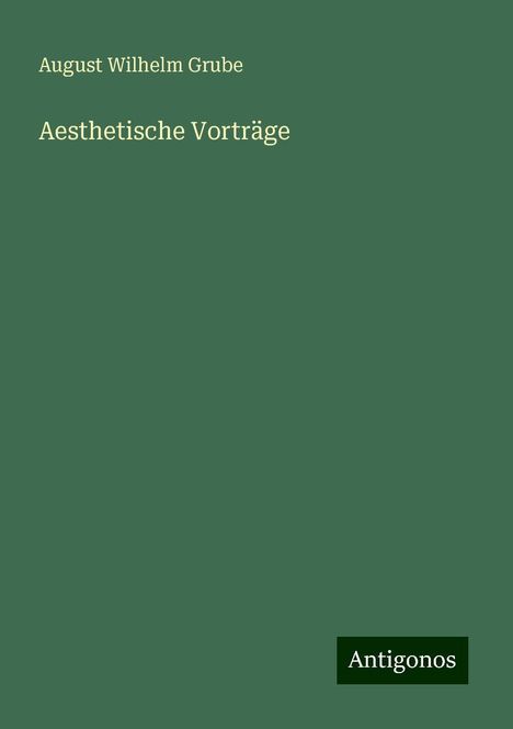 August Wilhelm Grube: Aesthetische Vorträge, Buch