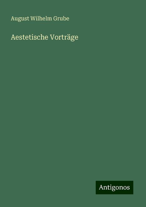 August Wilhelm Grube: Aestetische Vorträge, Buch