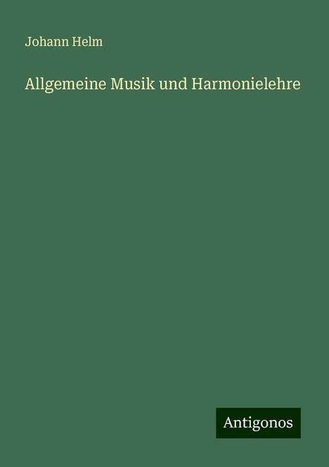 Johann Helm: Allgemeine Musik und Harmonielehre, Buch