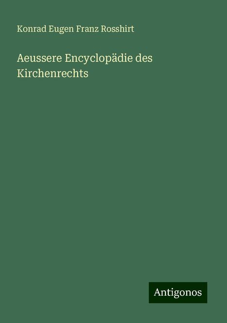 Konrad Eugen Franz Rosshirt: Aeussere Encyclopädie des Kirchenrechts, Buch