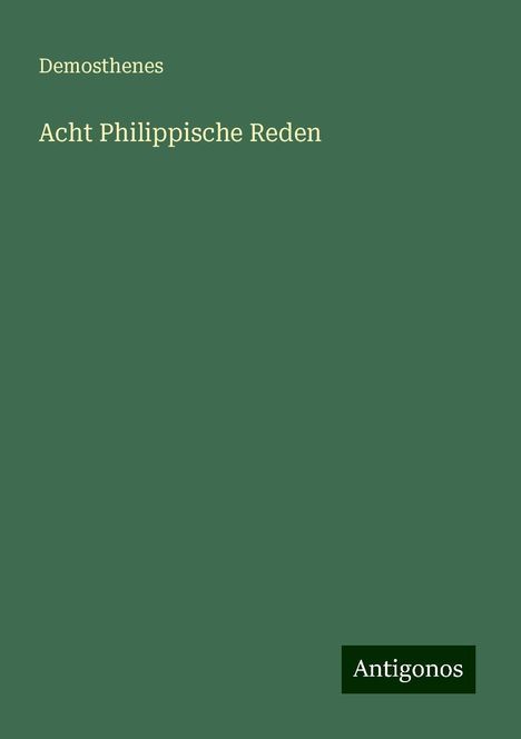 Demosthenes: Acht Philippische Reden, Buch