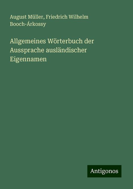 August Müller: Allgemeines Wörterbuch der Aussprache ausländischer Eigennamen, Buch