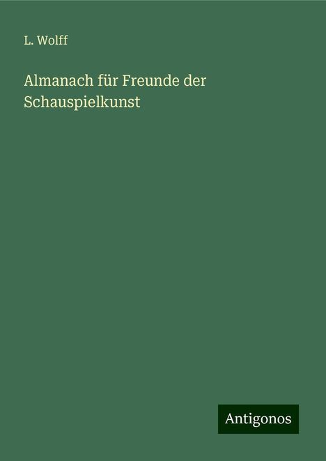 L. Wolff: Almanach für Freunde der Schauspielkunst, Buch