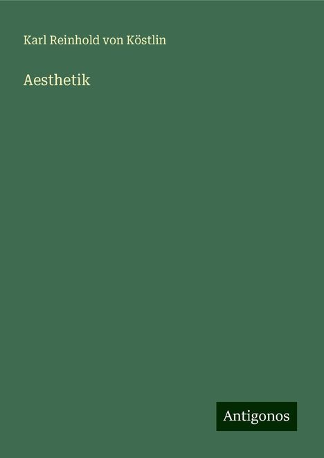 Karl Reinhold von Köstlin: Aesthetik, Buch