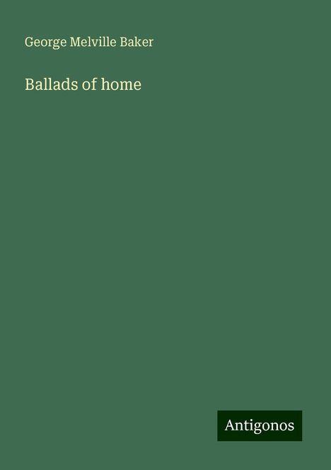 George Melville Baker: Ballads of home, Buch