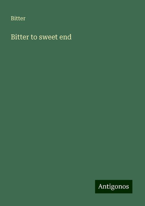 Bitter: Bitter to sweet end, Buch