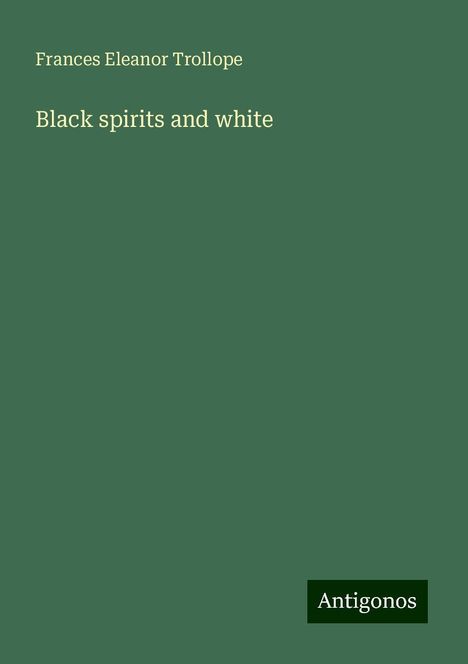 Frances Eleanor Trollope: Black spirits and white, Buch