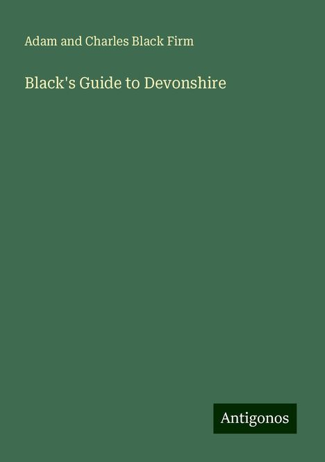 Adam and Charles Black Firm: Black's Guide to Devonshire, Buch