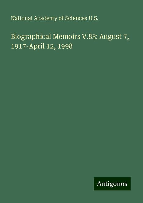 National Academy of Sciences U. S.: Biographical Memoirs V.83: August 7, 1917-April 12, 1998, Buch