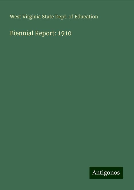 West Virginia State Dept. Of Education: Biennial Report: 1910, Buch