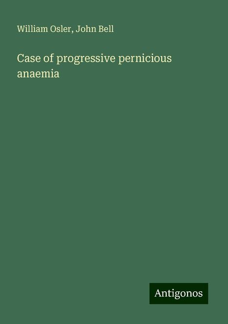 William Osler: Case of progressive pernicious anaemia, Buch