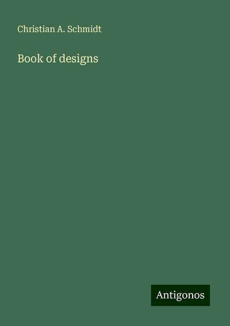Christian A. Schmidt: Book of designs, Buch