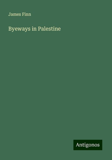 James Finn (geb. 1959): Byeways in Palestine, Buch
