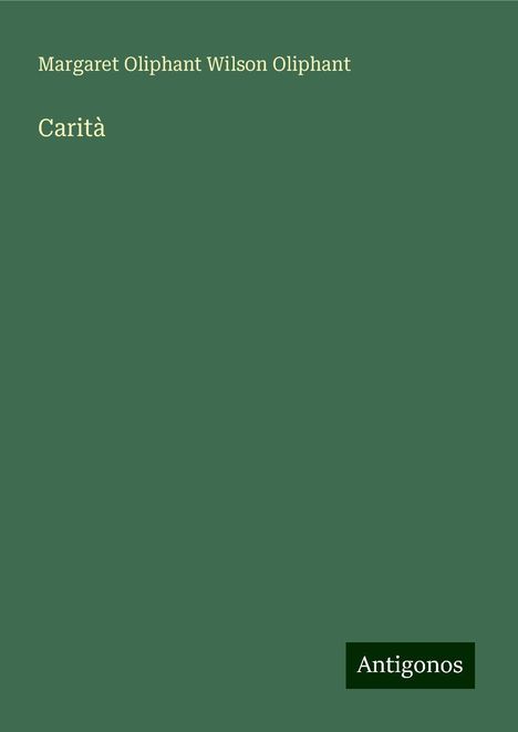 Margaret Oliphant Wilson Oliphant: Carità, Buch
