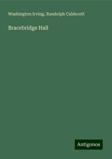 Washington Irving: Irving, W: Bracebridge Hall, Buch