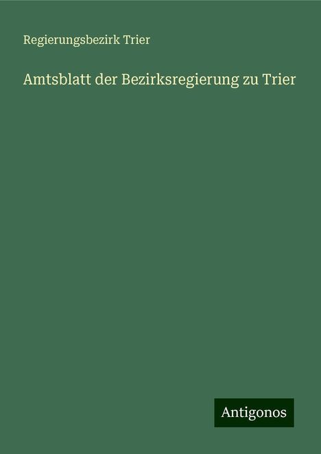 Regierungsbezirk Trier: Amtsblatt der Bezirksregierung zu Trier, Buch