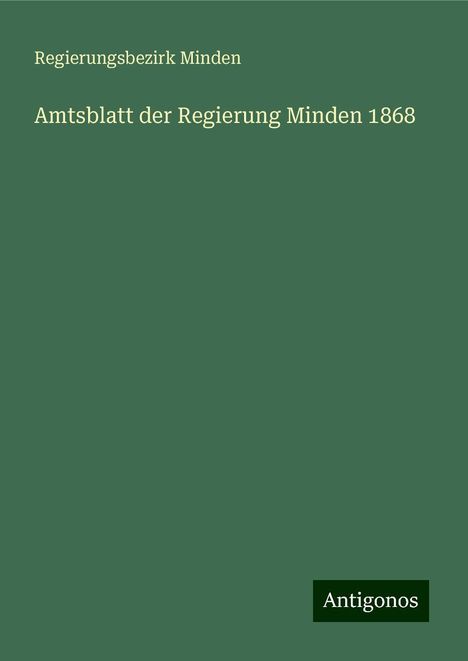 Regierungsbezirk Minden: Amtsblatt der Regierung Minden 1868, Buch