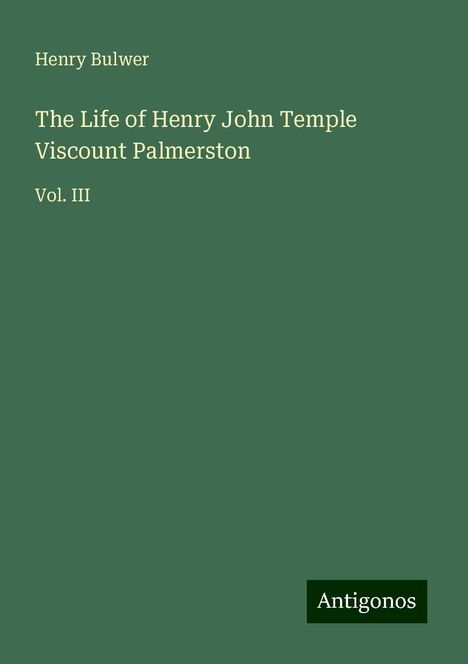 Henry Bulwer: The Life of Henry John Temple Viscount Palmerston, Buch