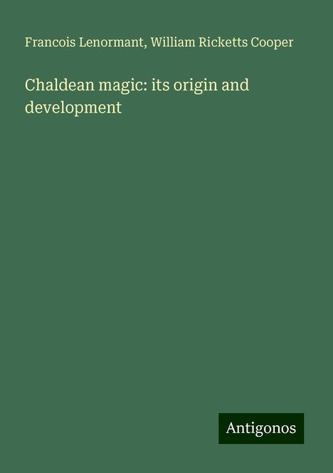 Francois Lenormant: Chaldean magic: its origin and development, Buch