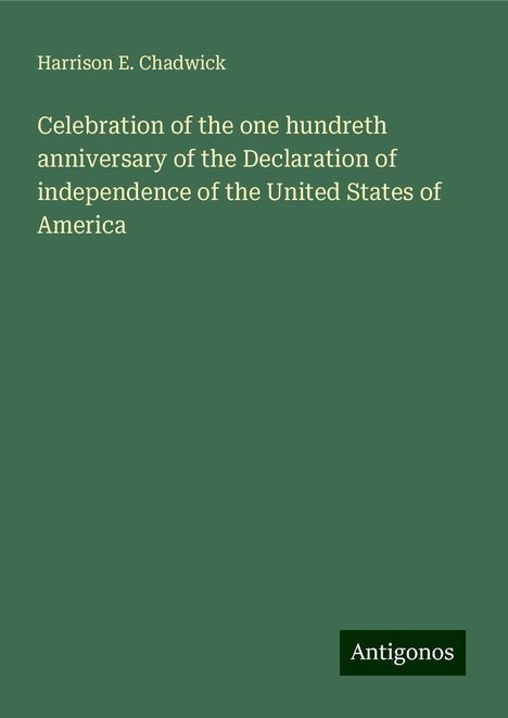 Harrison E. Chadwick: Celebration of the one hundreth anniversary of the Declaration of independence of the United States of America, Buch