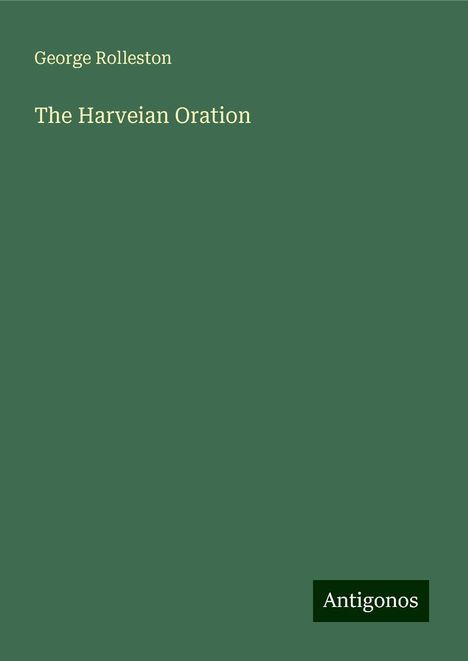 George Rolleston: The Harveian Oration, Buch