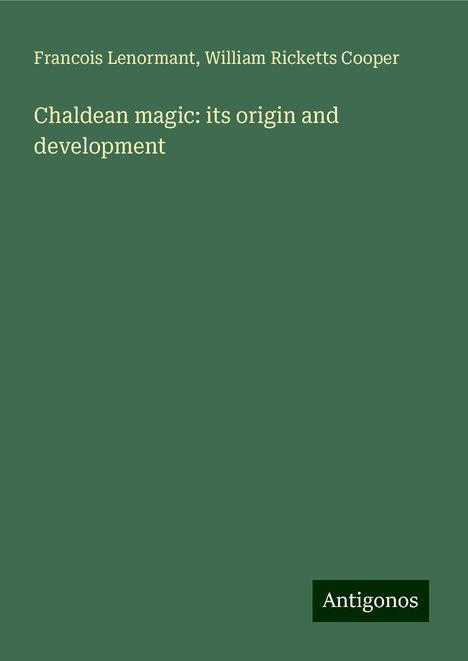 Francois Lenormant: Chaldean magic: its origin and development, Buch