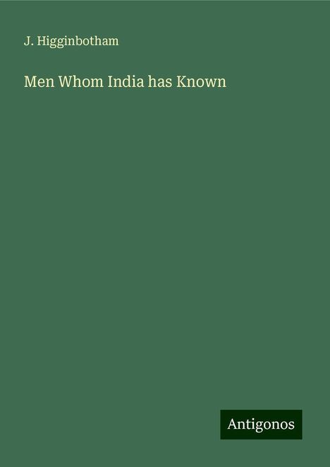 J. Higginbotham: Men Whom India has Known, Buch