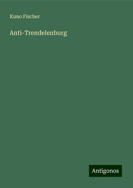 Kuno Fischer: Anti-Trendelenburg, Buch