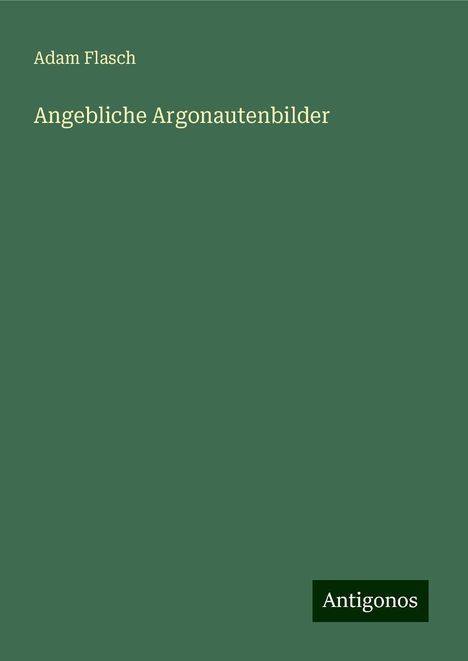 Adam Flasch: Angebliche Argonautenbilder, Buch