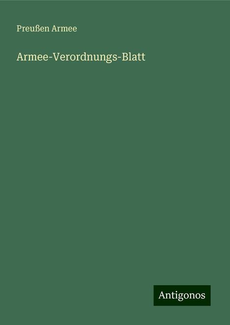 Preußen Armee: Armee-Verordnungs-Blatt, Buch