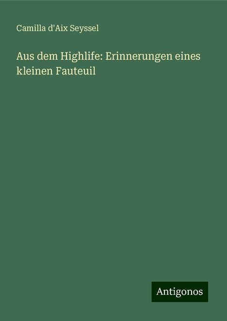 Camilla D'Aix Seyssel: Aus dem Highlife: Erinnerungen eines kleinen Fauteuil, Buch