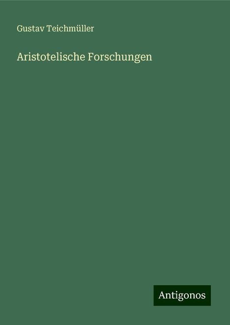 Gustav Teichmüller: Aristotelische Forschungen, Buch