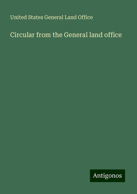 United States General Land Office: Circular from the General land office, Buch