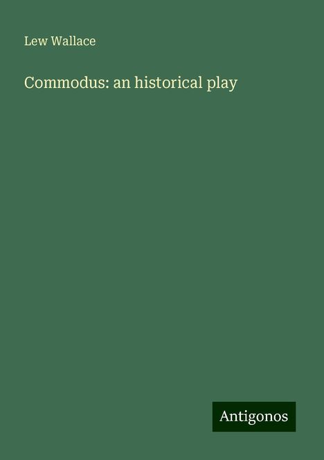 Lew Wallace: Commodus: an historical play, Buch