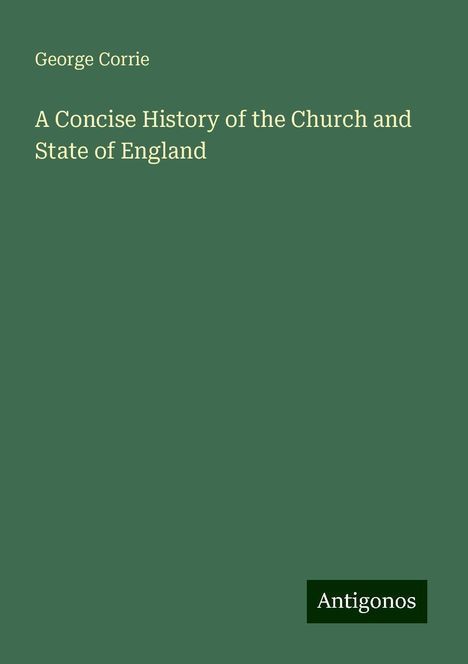 George Corrie: A Concise History of the Church and State of England, Buch