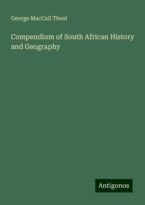 George MacCall Theal: Compendium of South African History and Geography, Buch