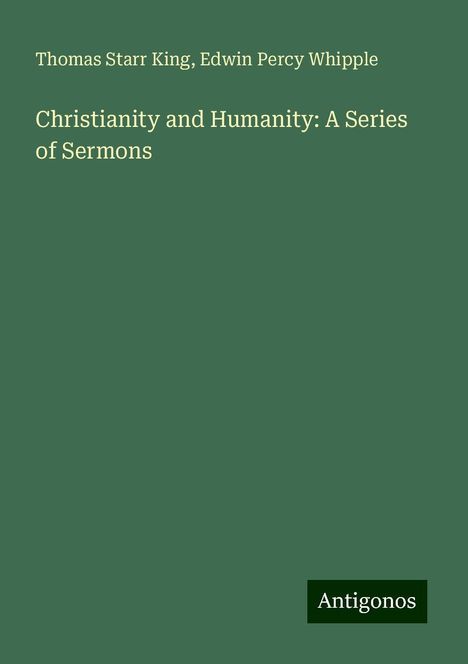 Thomas Starr King: Christianity and Humanity: A Series of Sermons, Buch