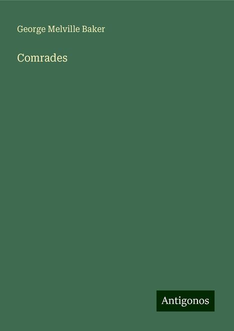 George Melville Baker: Comrades, Buch