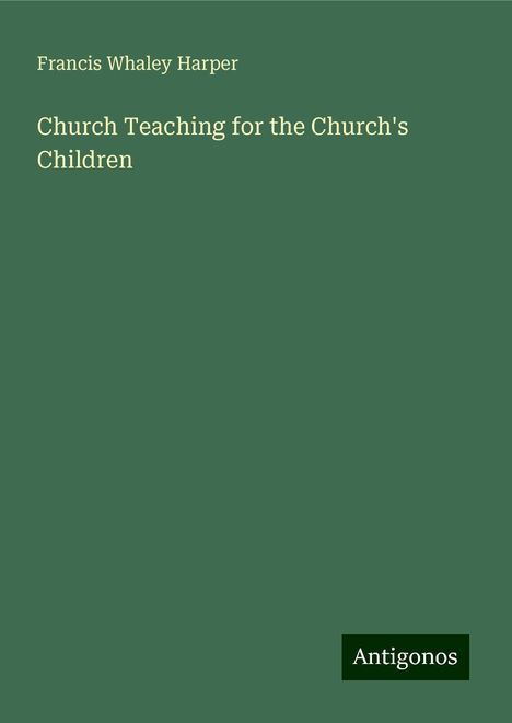 Francis Whaley Harper: Church Teaching for the Church's Children, Buch