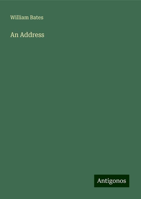 William Bates: An Address, Buch