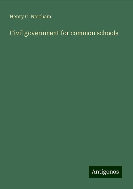 Henry C. Northam: Civil government for common schools, Buch