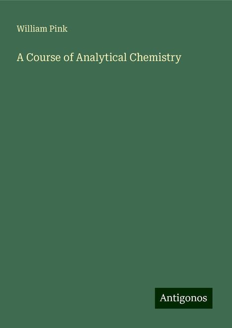 William Pink: A Course of Analytical Chemistry, Buch