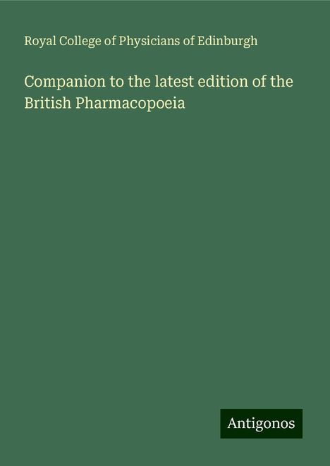 Royal College of Physicians of Edinburgh: Companion to the latest edition of the British Pharmacopoeia, Buch