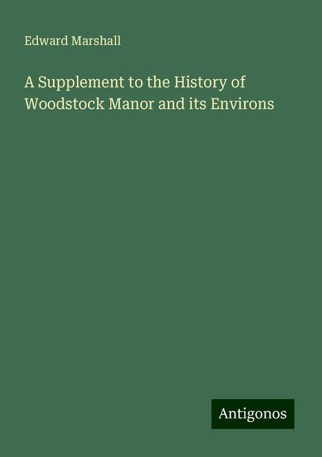 Edward Marshall: A Supplement to the History of Woodstock Manor and its Environs, Buch