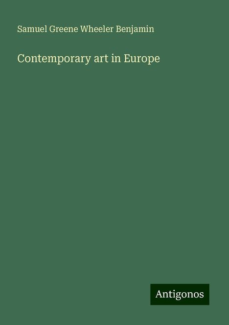 Samuel Greene Wheeler Benjamin: Contemporary art in Europe, Buch