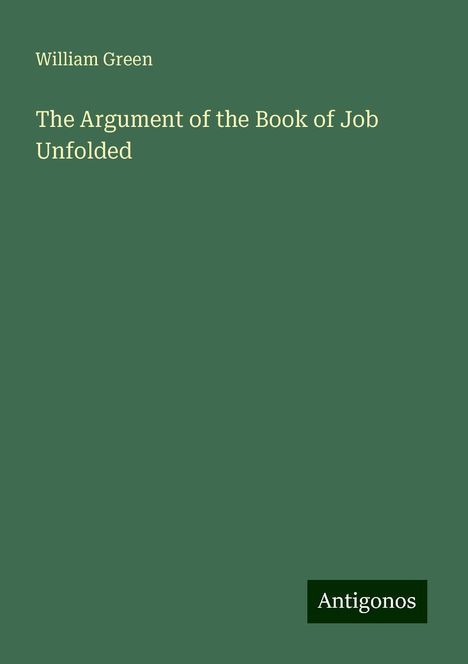 William Green: The Argument of the Book of Job Unfolded, Buch