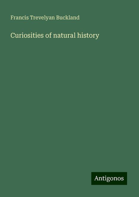 Francis Trevelyan Buckland: Curiosities of natural history, Buch